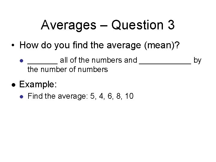 Averages – Question 3 • How do you find the average (mean)? l l