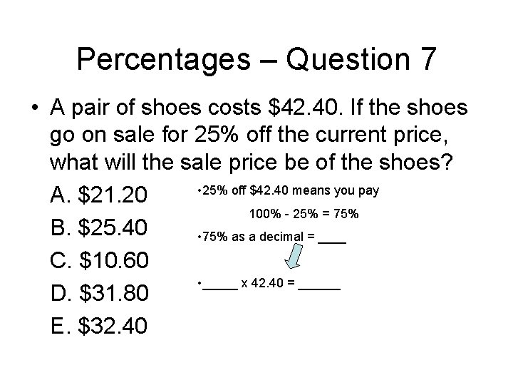 Percentages – Question 7 • A pair of shoes costs $42. 40. If the