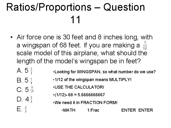 Ratios/Proportions – Question 11 • Air force one is 30 feet and 8 inches