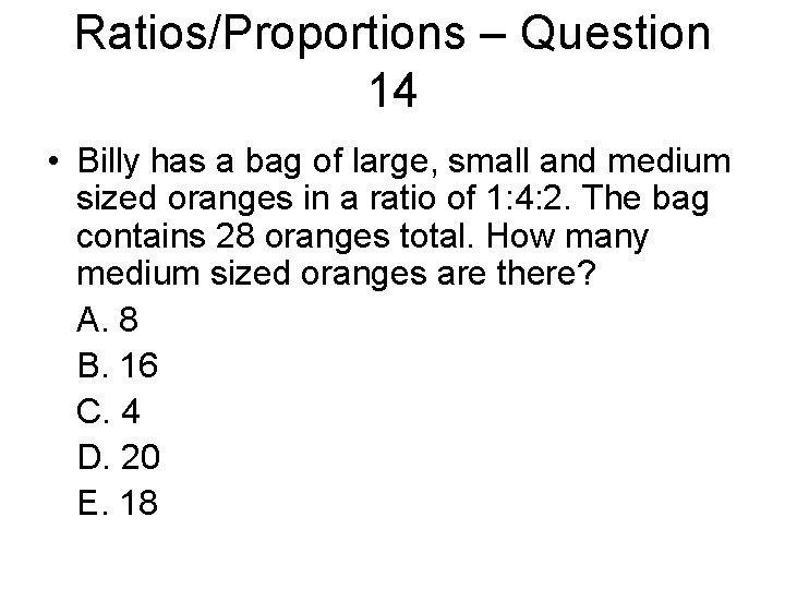 Ratios/Proportions – Question 14 • Billy has a bag of large, small and medium