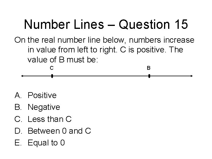 Number Lines – Question 15 On the real number line below, numbers increase in
