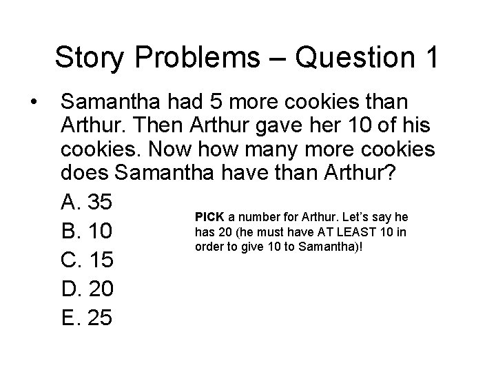 Story Problems – Question 1 • Samantha had 5 more cookies than Arthur. Then