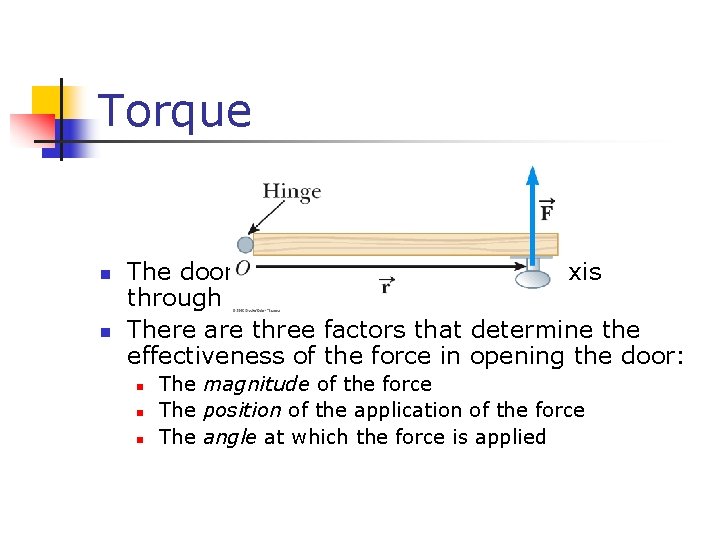 Torque n n The door is free to rotate about an axis through O
