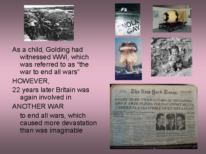 As a child, Golding had witnessed WWI, which was referred to as “the war