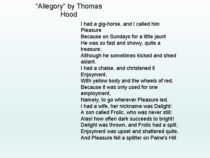 “Allegory” by Thomas Hood I had a gig-horse, and I called him Pleasure Because