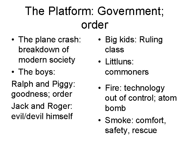 The Platform: Government; order • The plane crash: breakdown of modern society • The