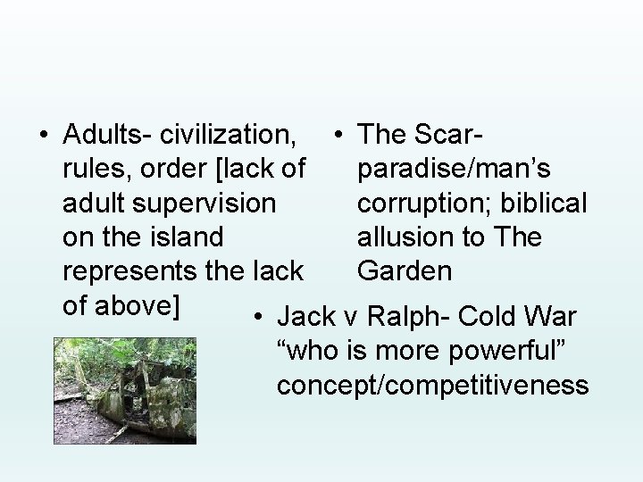  • Adults- civilization, • The Scarrules, order [lack of paradise/man’s adult supervision corruption;