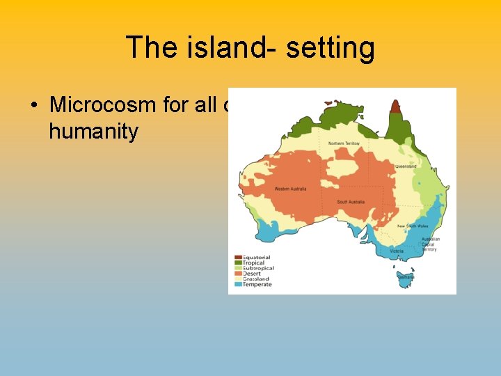 The island- setting • Microcosm for all of humanity 