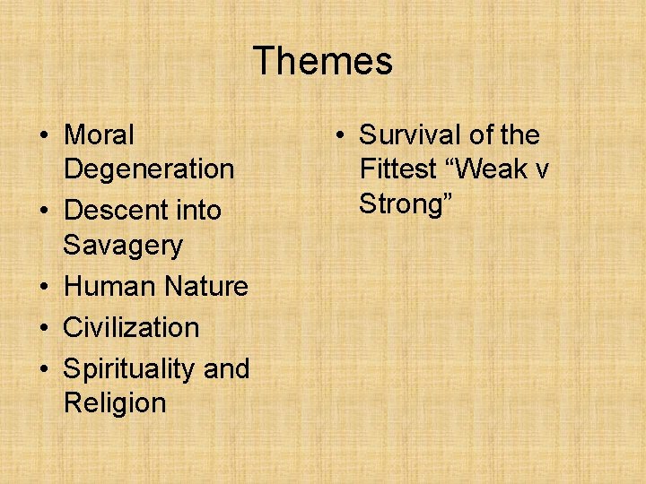 Themes • Moral Degeneration • Descent into Savagery • Human Nature • Civilization •