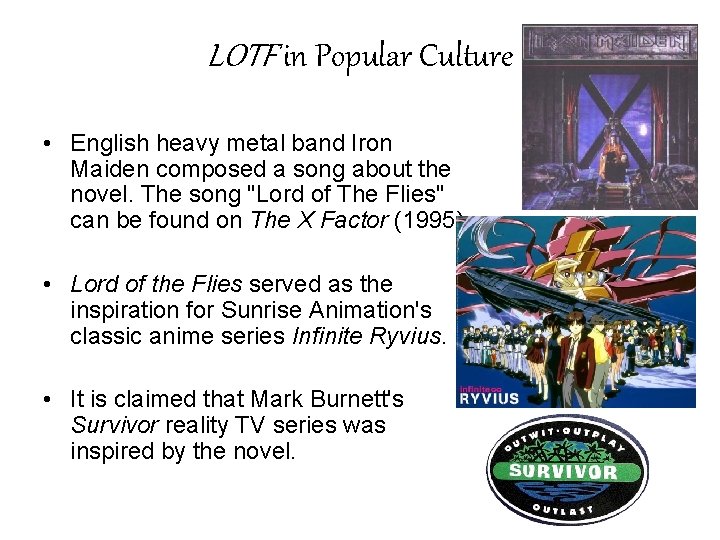 LOTF in Popular Culture • English heavy metal band Iron Maiden composed a song