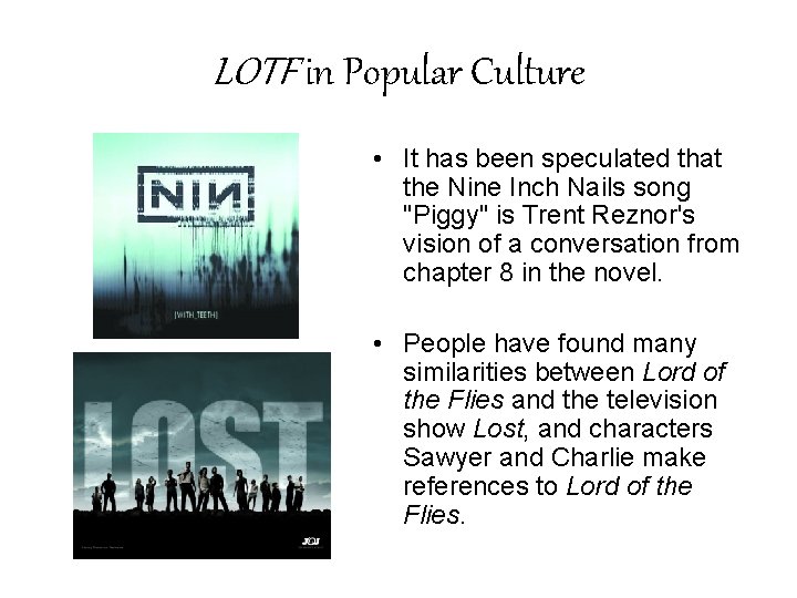 LOTF in Popular Culture • It has been speculated that the Nine Inch Nails