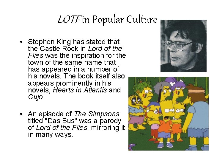 LOTF in Popular Culture • Stephen King has stated that the Castle Rock in