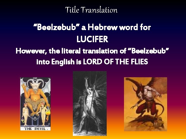 Title Translation “Beelzebub” a Hebrew word for LUCIFER However, the literal translation of “Beelzebub”