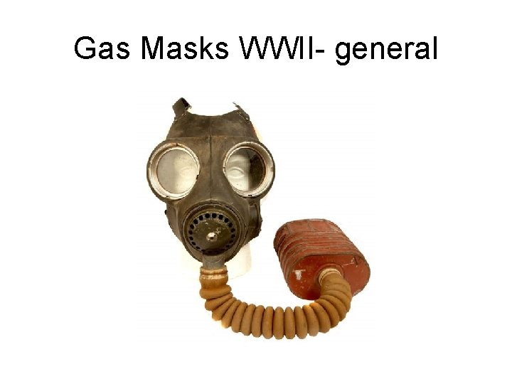 Gas Masks WWII- general 