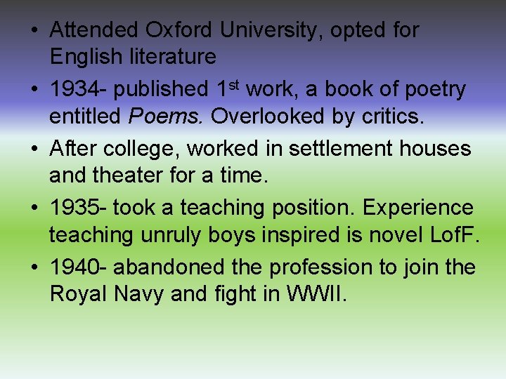  • Attended Oxford University, opted for English literature • 1934 - published 1
