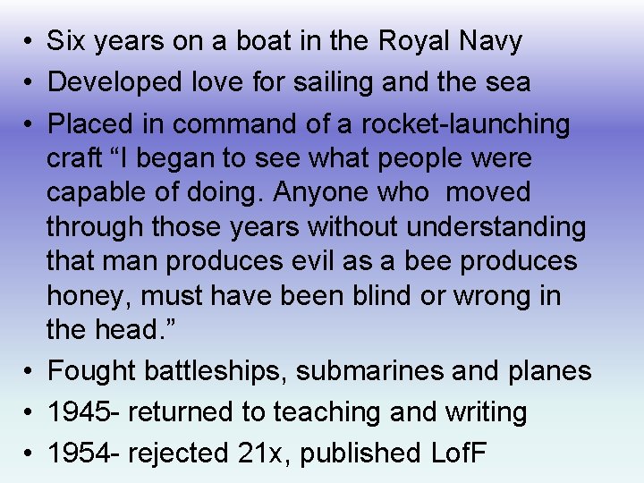  • Six years on a boat in the Royal Navy • Developed love