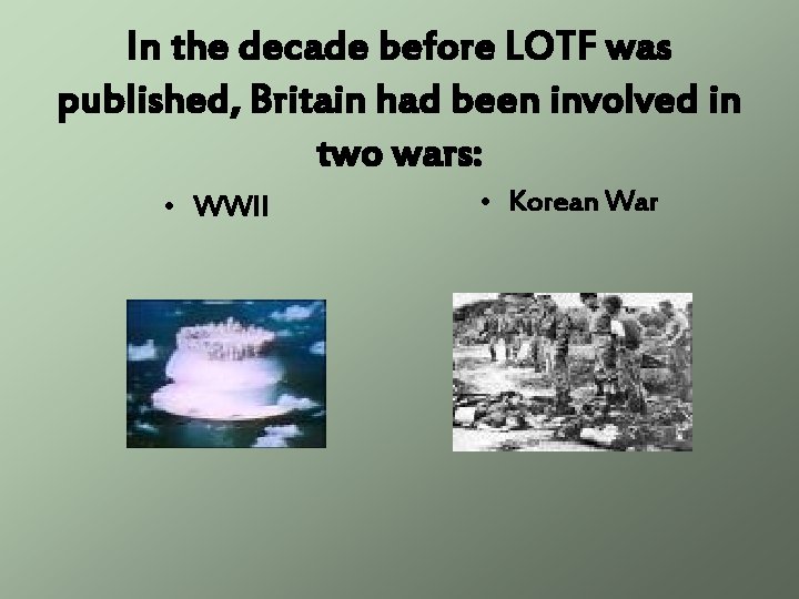 In the decade before LOTF was published, Britain had been involved in two wars: