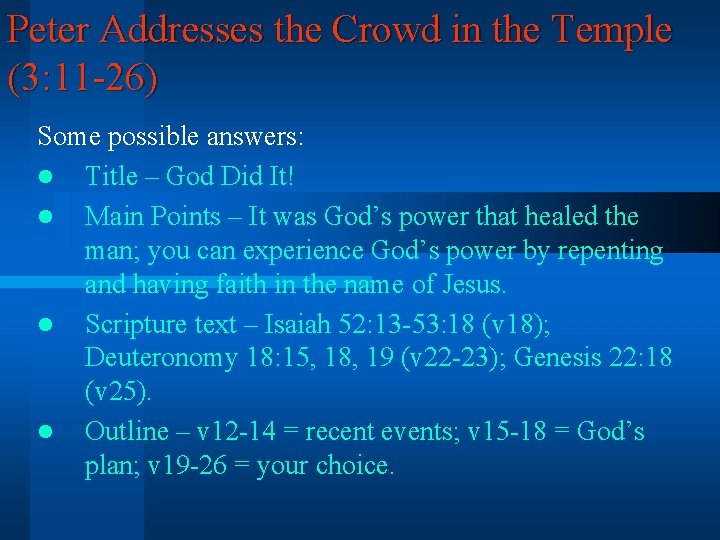 Peter Addresses the Crowd in the Temple (3: 11 -26) Some possible answers: l