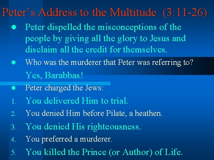 Peter’s Address to the Multitude (3: 11 -26) l Peter dispelled the misconceptions of