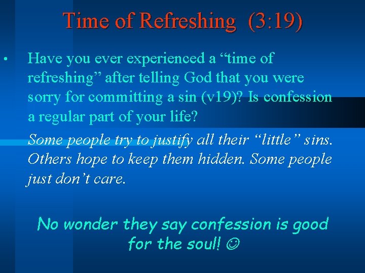 Time of Refreshing (3: 19) • Have you ever experienced a “time of refreshing”