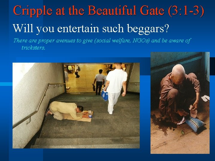 Cripple at the Beautiful Gate (3: 1 -3) Will you entertain such beggars? There