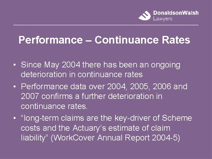 Performance – Continuance Rates • Since May 2004 there has been an ongoing deterioration
