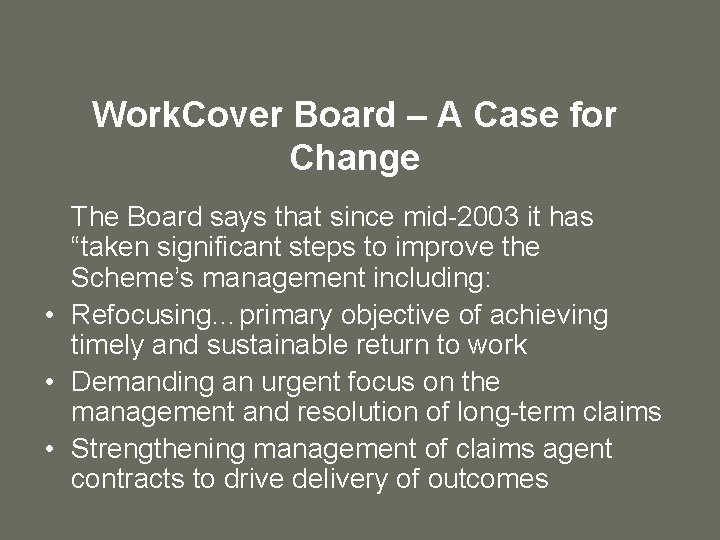 Work. Cover Board – A Case for Change The Board says that since mid-2003