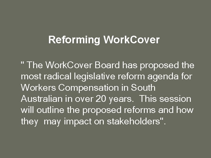 Reforming Work. Cover " The Work. Cover Board has proposed the most radical legislative