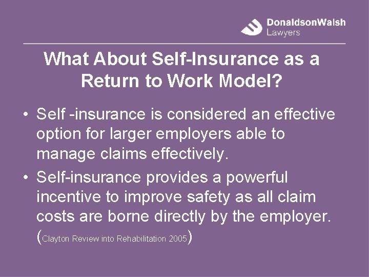 What About Self-Insurance as a Return to Work Model? • Self -insurance is considered