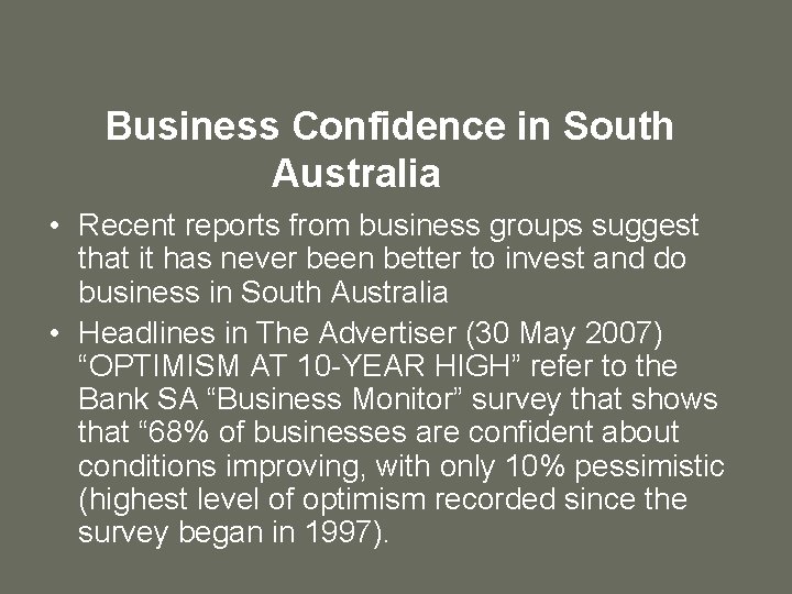 Business Confidence in South Australia • Recent reports from business groups suggest that it