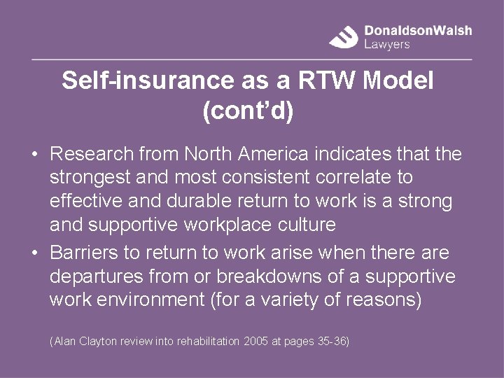 Self-insurance as a RTW Model (cont’d) • Research from North America indicates that the