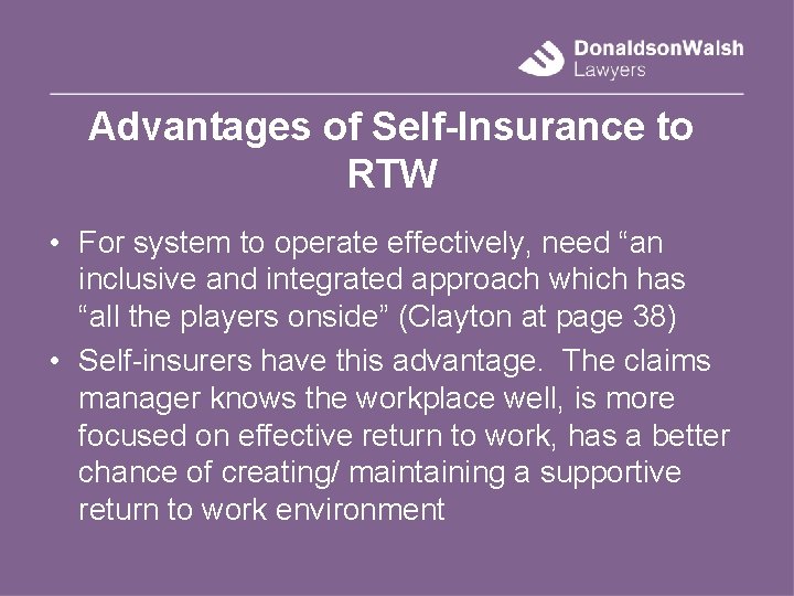 Advantages of Self-Insurance to RTW • For system to operate effectively, need “an inclusive