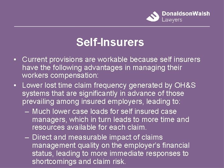 Self-Insurers • Current provisions are workable because self insurers have the following advantages in