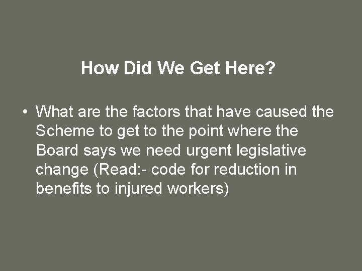 How Did We Get Here? • What are the factors that have caused the
