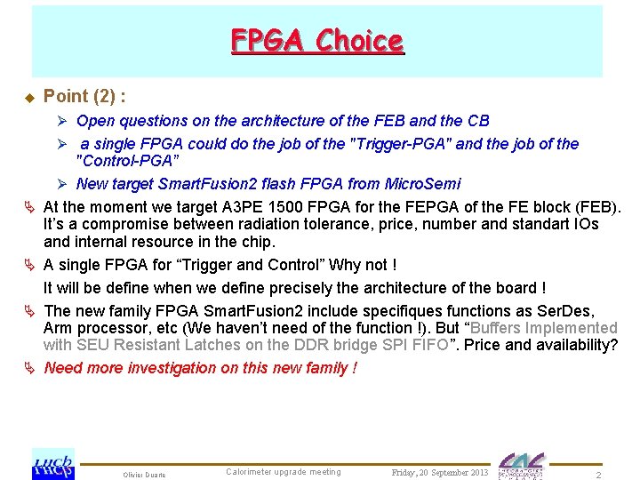 FPGA Choice u Point (2) : Ø Open questions on the architecture of the