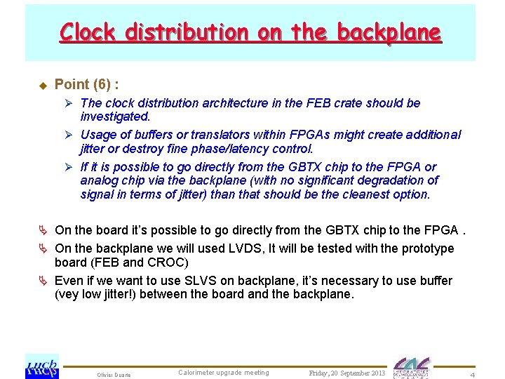 Clock distribution on the backplane u Point (6) : Ø The clock distribution architecture