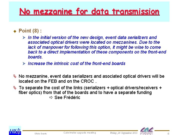 No mezzanine for data transmission u Point (8) : Ø In the initial version