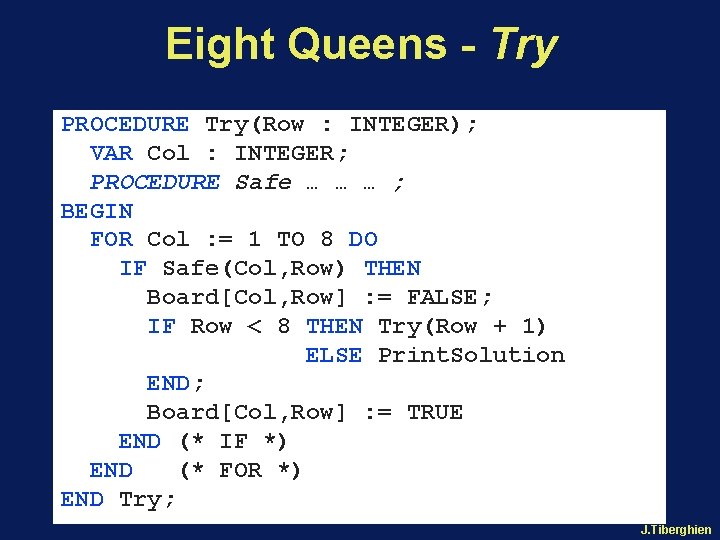 Eight Queens - Try PROCEDURE Try(Row : INTEGER); VAR Col : INTEGER; PROCEDURE Safe