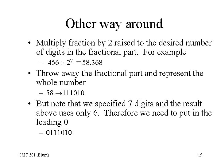 Other way around • Multiply fraction by 2 raised to the desired number of