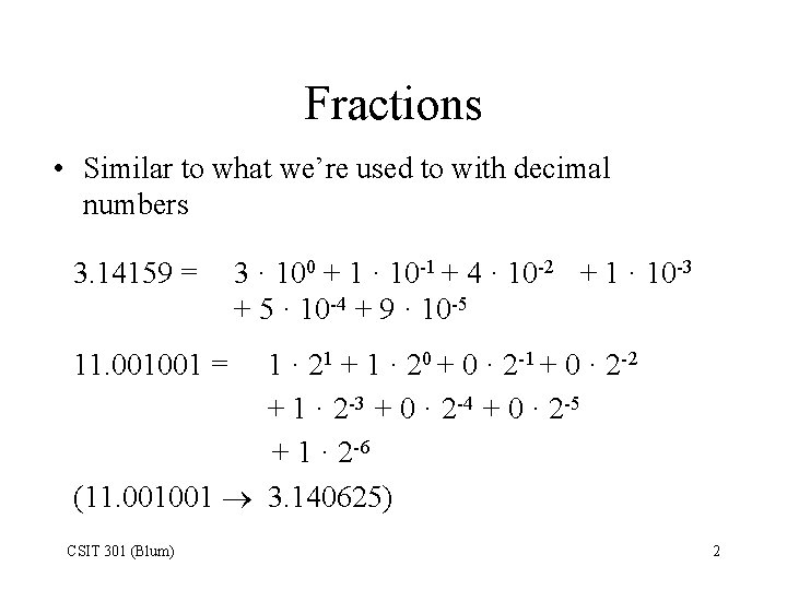 Fractions • Similar to what we’re used to with decimal numbers 3. 14159 =