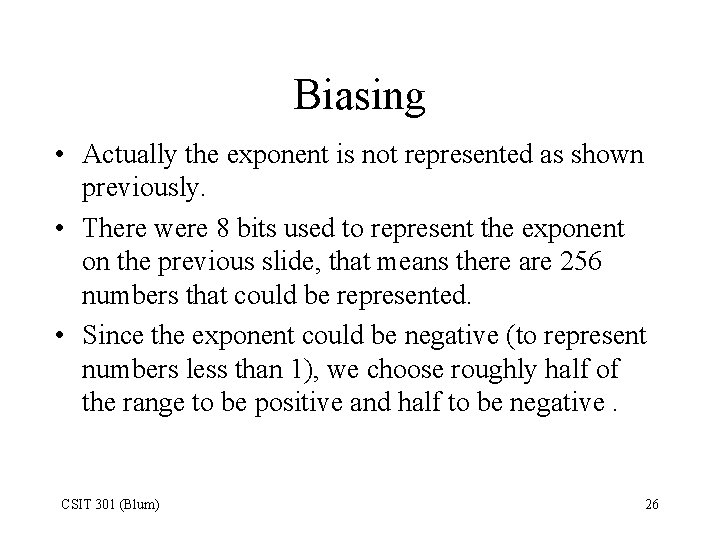 Biasing • Actually the exponent is not represented as shown previously. • There were