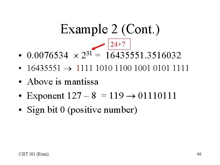 Example 2 (Cont. ) 24+7 • 0. 0076534 231 = 16435551. 3516032 • 16435551