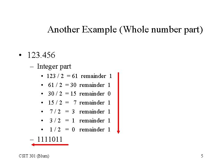 Another Example (Whole number part) • 123. 456 – Integer part • • 123