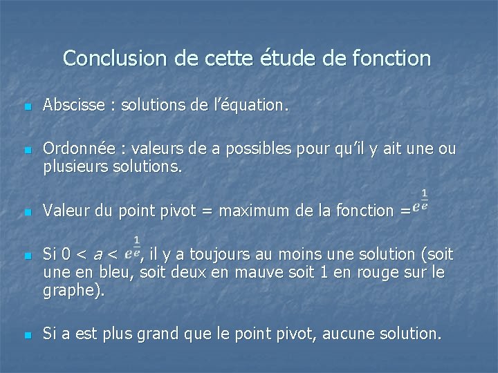 Conclusion de cette étude de fonction n n Abscisse : solutions de l’équation. Ordonnée