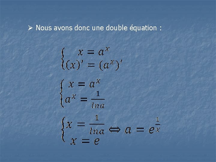 Ø Nous avons donc une double équation : Ø Nous avons donc une double équation :