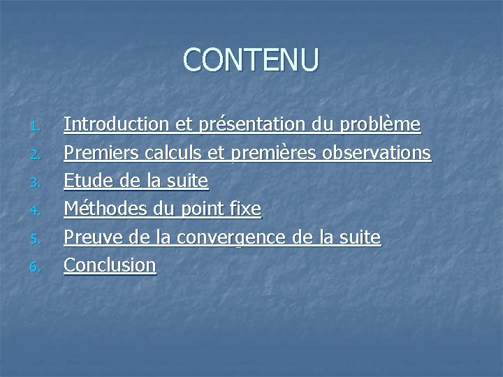 CONTENU 1. 2. 3. 4. 5. 6. Introduction et présentation du problème Premiers calculs