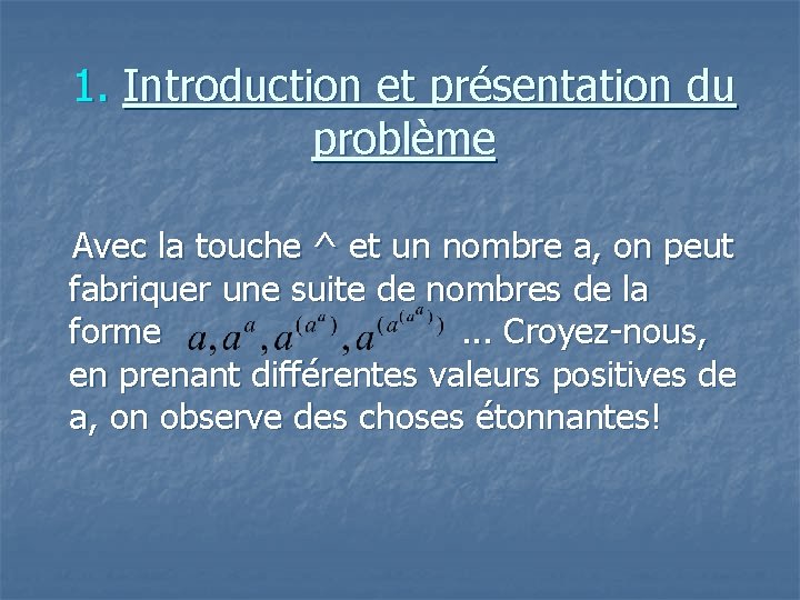 1. Introduction et présentation du problème Avec la touche ^ et un nombre a, 1. Introduction et présentation du problème Avec la touche ^ et un nombre a,