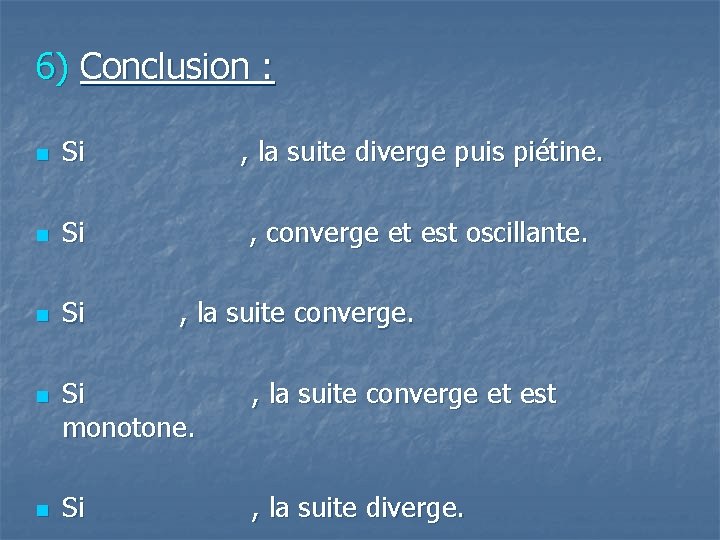 6) Conclusion : n Si , la suite diverge puis piétine. n Si , 6) Conclusion : n Si , la suite diverge puis piétine. n Si ,