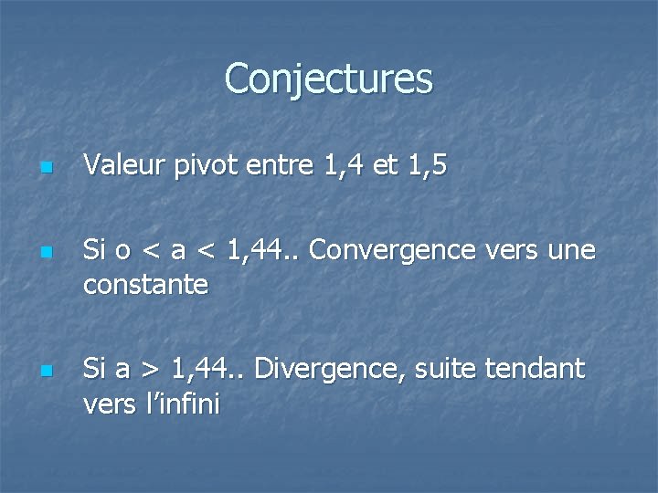 Conjectures n n n Valeur pivot entre 1, 4 et 1, 5 Si o Conjectures n n n Valeur pivot entre 1, 4 et 1, 5 Si o