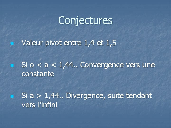 Conjectures n n n Valeur pivot entre 1, 4 et 1, 5 Si o